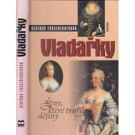 Vladařky (Ženy, které tvořily dějiny - Kateřina II., Marie Terezie, Viktorie Anglická ad.)