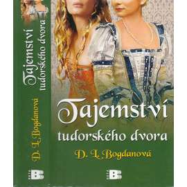 Tajemství tudorského dvora [Obsah: román, Tudorovci, Anglie, Jindřich VIII.]