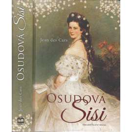 Osudová Sisi [rakouská císařovna Alžběta Bavorská - manželka císaře František Josef I.] Sissi