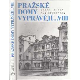 Pražské domy vyprávějí VIII. [dějiny a příběhy pražských domů, Praha]