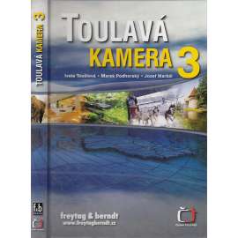 Toulavá kamera 3 [televizní průvodce po Čechách, Moravě a Slezsku: mj. Radhošť, Plumlov, Písek, Ležáky, Adršpach, Dobřív, Šerlich, Macocha, Kunvald ad.]