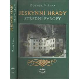 Jeskynní hrady střední Evropy [hrádky ,středověká architektura ]