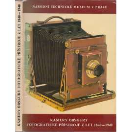 Kamery obskury. Fotografické přístroje 1840-1940 (fotoaparát, foto - Katalog kolekce fotoaparátů - Národní technické muzeum)