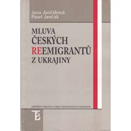 Mluva českých reemigrantů z Ukrajiny [krajané, Ukrajina]