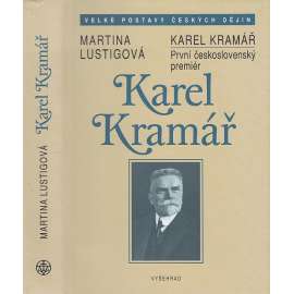 Karel Kramář - První československý premiér [Velké postavy českých dějin, svazek 9]