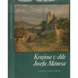 Krajina v díle Josefa Mánesa [Josef Mánes, malíř, krajinomalba; malba, obrazy]