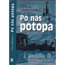 Po nás potopa [Obsah: vyprávění o vývoji letecké pumy ve Velké Británii určené k velice přesným zásahům a o útocích na jednotlivé cíle během 2. světové války - 617. bombardovací peruť RAF]