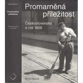 Promarněná příležitost. Československo a rok 1956