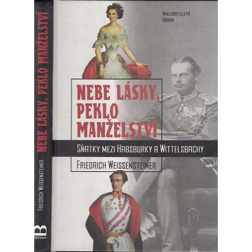 Nebe lásky, peklo manželství. Sňatky mezi Habsburky a Wittelsbachy (Habsburkové, Wittelsbachové)