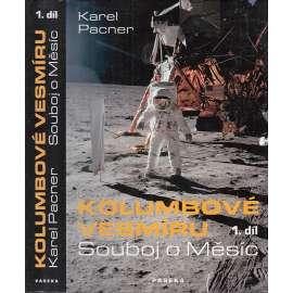 Kolumbové vesmíru 1. Souboj o Měsíc [kosmonautika, lety člověka do vesmíru, přípravy letu na Měsíc; USA vs. SSSR;  von Braun, Koroljov]