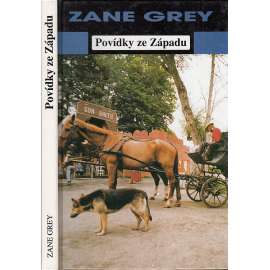 Povídky ze Západu (Zane Grey) 3 povídky: Z Missouri, V reálu a Zápaďan