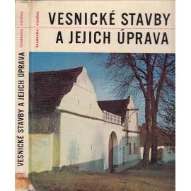 Vesnické stavby a jejich úprava [Obsah: lidová architektura, adaptace, rekonstrukce, roubené stavby]