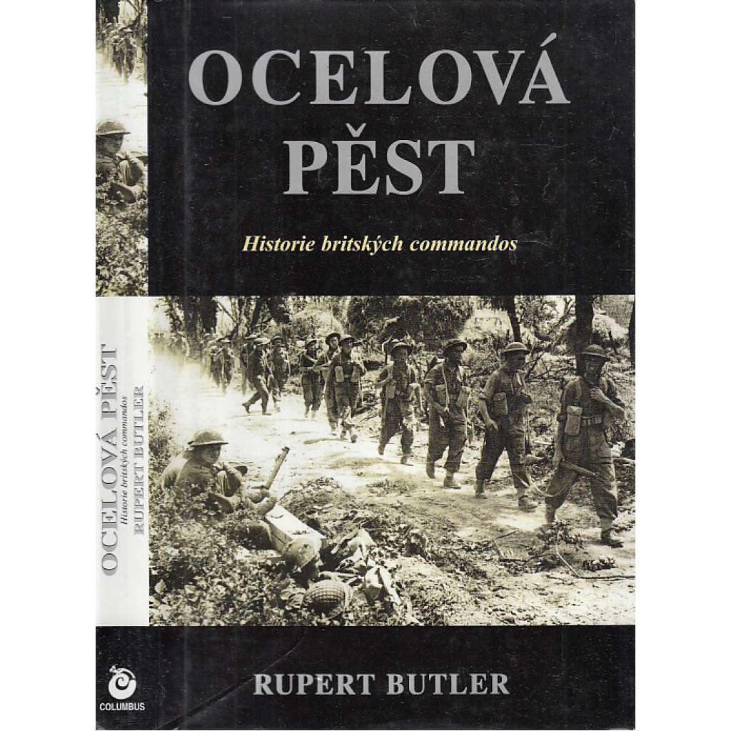 Ocelová pěst. Historie britských commandos [SAS zvláštní vojenské jednotky speciáního nasazení, britská armáda, Velká Británie]