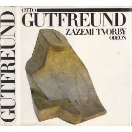 Otto Gutfreund. Zázemí tvorby (edice Paměti - korespondendce - dokumenty) - moderní sochař