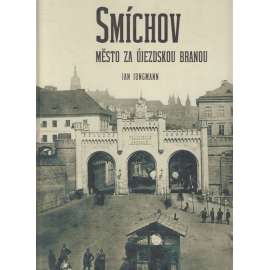 Smíchov - město za Újezdskou branou