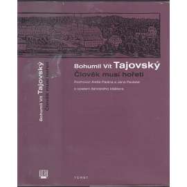 Člověk musí hořeti [Bohumil Vít Tajovský - kněz, opat kláštera Želiv, vězeň komunistického režimu - vzpomínky, životopis]