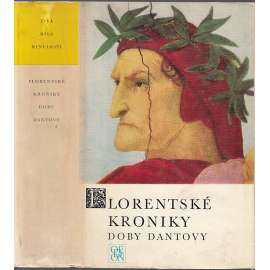 Florentské kroniky doby Dantovy (Živá díla minulosti ŽDM sv.60) [dějiny Florencie, Itálie ve středověku a za renesance, Kronika Compagni a Villani]