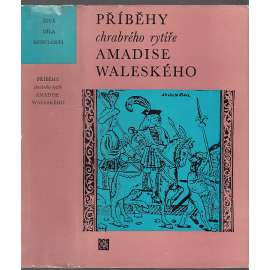 Příběhy chrabrého rytíře Amadise Waleského (Živá díla minulosti)