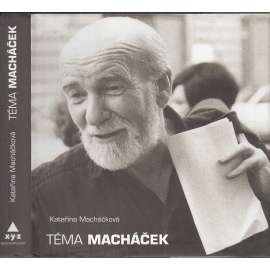 Téma Macháček - Literární mozaika v jazzovém rytmu [herec a divadelní režisér Miroslav Macháček - životopis]