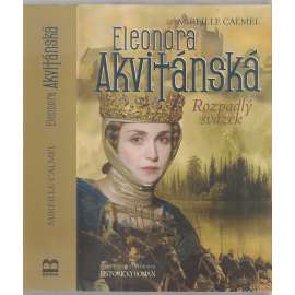 Eleonora Akvitánská. Rozpadlý svazek [historický román, francouzská a anglická královna, Jindřich II. Plantagenet, středověk]