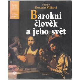 Barokní člověk a jeho svět - [Z obsahu: portréty osobností v období baroka, baroko]