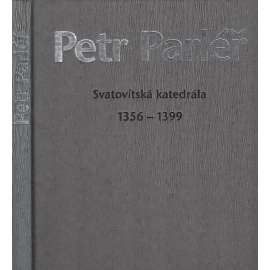 Petr Parléř. Svatovítská katedrála 1356-1399