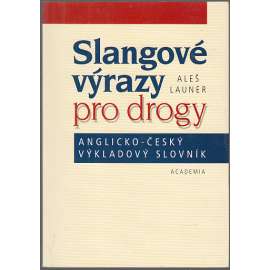 Slangové výrazy pro drogy. Anglicko-český výkladový slovník