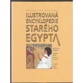 Ilustrovaná encyklopedie starého Egypta [starověký Egypt, egyptologie, pyramidy, faraoni, náboženství, archeologie ad.]