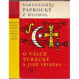 O válce turecké a jiné příběhy (Živá díla minulosti, sv. 92) [Paprocký - výbor z díla Diadochos]