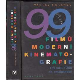 99 filmů moderní kinematografie [Obsahuje slavné filmy, světový film, kino, herci, herečky] Od roku 1955 do současnosti