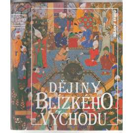 Dějiny Blízkého východu (Blízký východ, Írán, Irák, Sýrie, Turecko, Perský záliv, Palestina, edice Dějiny států, NLN)