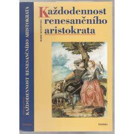 Každodennost renesančního aristokrata