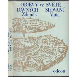 Objevy ve světě dávných Slovanů [Slované, archeologie]