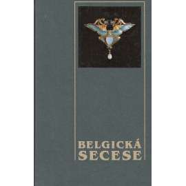 Belgická secese 1893 -1905. Katalog výstavy [umělecké řemeslo - secesní šperk, nábytek, kov, plakát, porcelán, vilový interiér] Bruxelles Wallonie L´Art Nouveau en Belgique - Uměleckoprůmyslové muzeum v Praze, výstava.