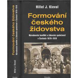 Formování českého židovstva (Židé) Národnostní konflikt a židovská společnost v Čechách 1870-1918