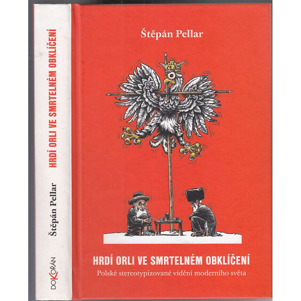 Hrdí orli ve smrtelném obklíčení [Polské stereotypizované vidění moderního světa - kniha sleduje vývoj stereotypního vnímání Židů v polské společnosti]
