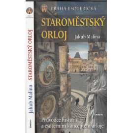 Staroměstský orloj - Praha esoterická - Průvodce historií a esoterním konceptem orloje