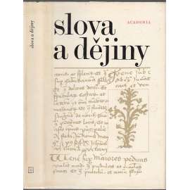 Slova a dějiny [kniha o původu slov a o slovech v historických souvislostech; etymologický výklad současných i staročeských slov, staročeština, etymologie, významy slov]