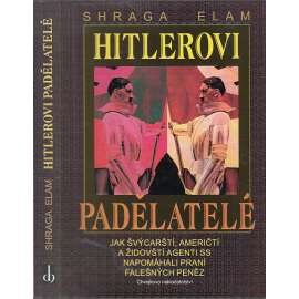 Hitlerovi padělatelé [druhá světová válka - padělání peněz - jak nacisté napomáhali praní falešných peněz]