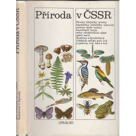 Příroda v ČSSR - v České republice - Rostliny a živočichové, Houby lišejníky mechy kapradiny přesličky plavuně stromy keře byliny bezobratlí hmyz ryby obojživelníci plazi ptáci savci