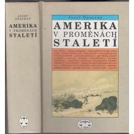 Amerika v proměnách staletí [Encyklopedie dějin severní i jižní Ameriky - USA, Kanada, Mexiko, Brazílie Argentina aj. - dějiny států, vládci apod.]