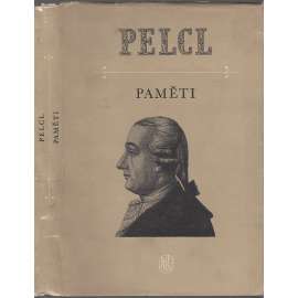 Paměti - František Martin Pelcl [Paměti, korespondence, dokumenty, sv. 5; deník českého historika z období osvícenství]