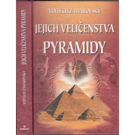 Jejich veličenstva pyramidy [Obsah: starověký Egypt, egyptské dějiny, stavby na Nilu]