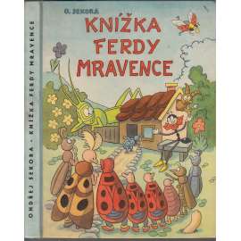 Knížka Ferdy mravence( Ferda Mravenec, Ferda v cizích službách, Ferda v mraveništi) Sekora