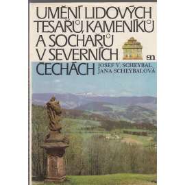 Umění lidových tesařů, kameníků a sochařů v Severních Čechách [etnografie vesnice a města v 19.st. Lidová architektura, venkovský dům, podstávka, dřevo; sochařství, kříže, sochy světců; Okresy Semily, Jablonec, Liberec, Česká Lípa, Litoměřice, Český ráj]