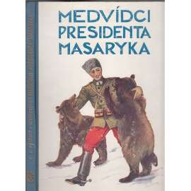 Medvídci presidenta Masaryka (II. rošířené vydání - kniha pro děti s ilustracemi)