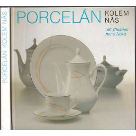 Porcelán kolem nás [značky porcelánu , technika výroby ,technologie ]