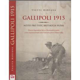 Gallipoli 1915 : místo pro tisíc britských pušek [první světová válka, bitva o Dardanely, dnešní Turecko]