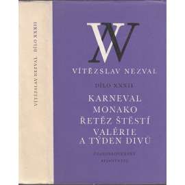 Vítězslav Nezval - Dílo XXXII - Karneval, Monako, Řetěz štěstí, Valérie a týden divů (próza)