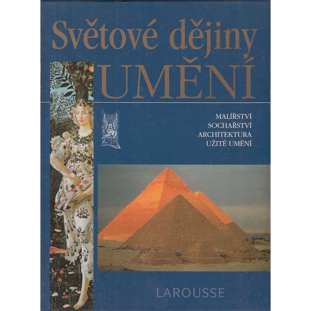 Světové dějiny umění. Malířství, Sochařství, Architektura, Užité umění. (Larousse)    HOL